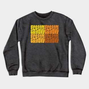 Feelin' Groovy Colorful Word Art Crewneck Sweatshirt